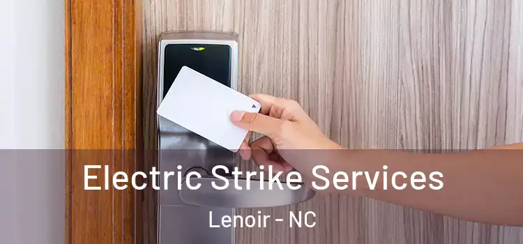  Electric Strike Services Lenoir - NC