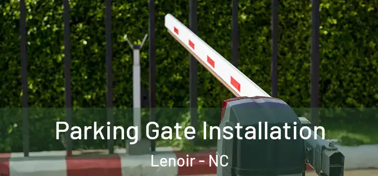 Parking Gate Installation Lenoir - NC